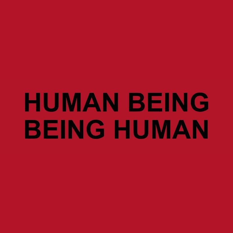 Human Being Being Human Simple Statement
