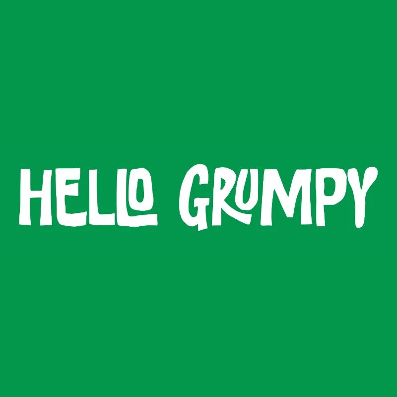 Hello Grumpy. – Minimal Statement Hey
