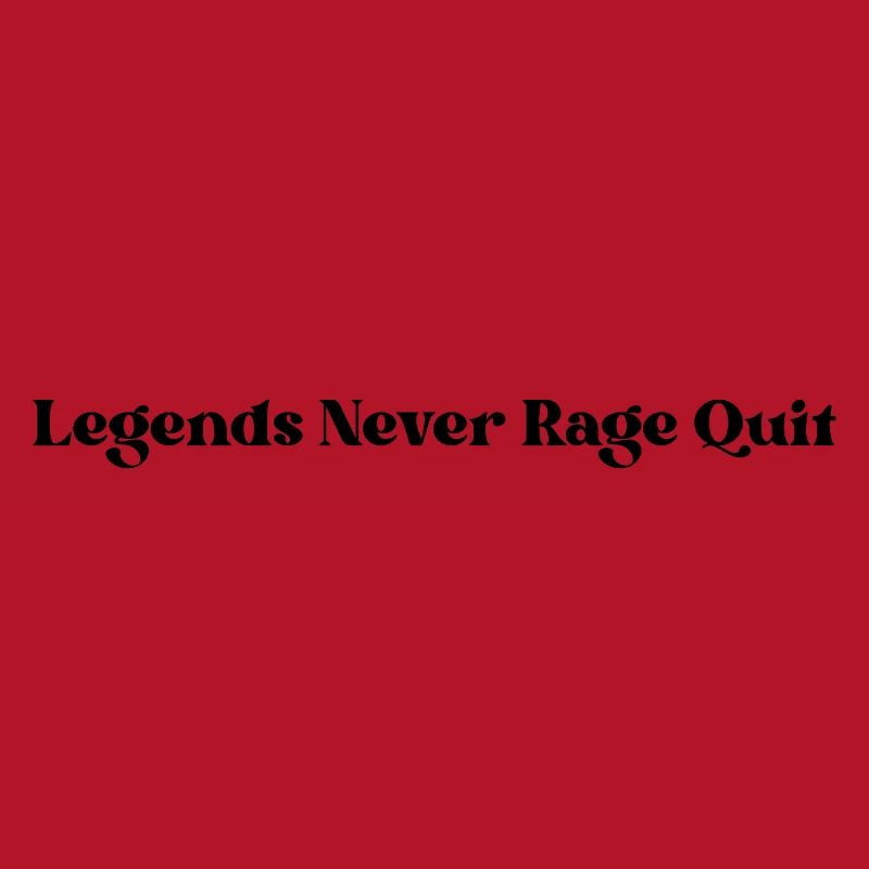 Legends Never Rage Quit