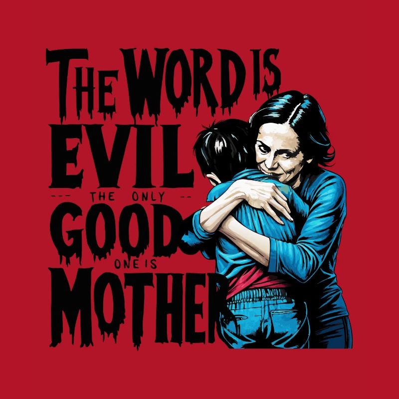 MUTTER, DIE EINZIGE GUTE IST MUTTER