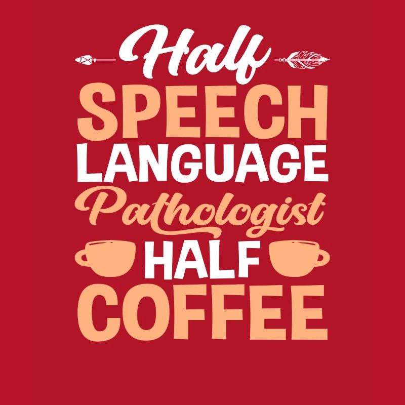 Half Speech Therapist Half Coffee Lover