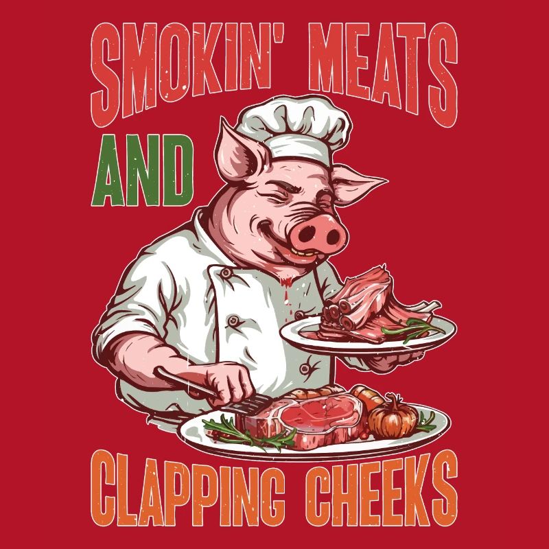 Smokin' Meats And Clapping Cheeks