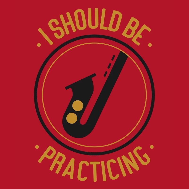 Saxophone I Should Be Practicing