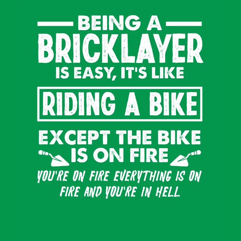 Being a bricklayer is as easy as riding