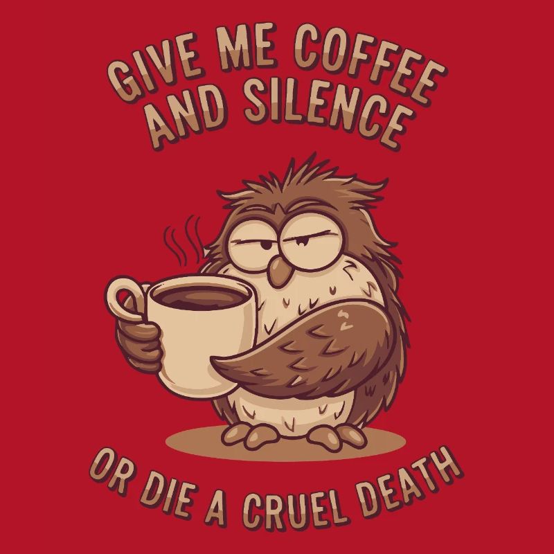 Kaffee Eule - geb mir Kaffee und Stille oder stirb