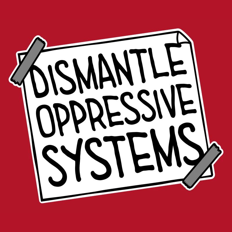 Dismantle Oppressive Systems Activism Statement