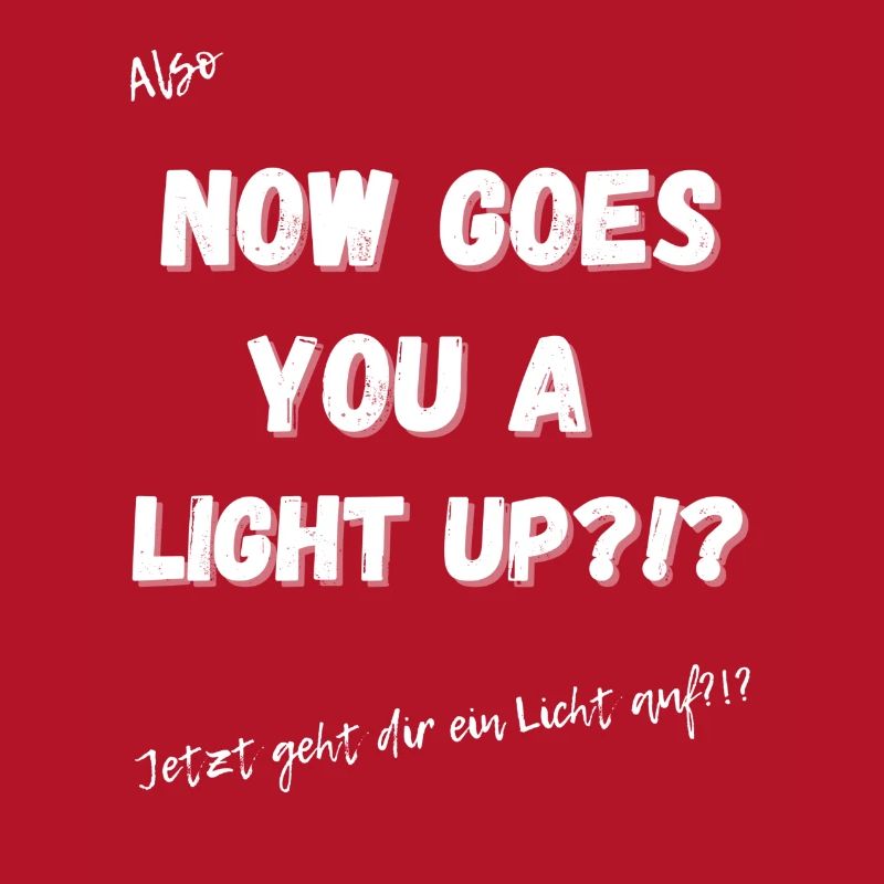 Jetzt geht dir ein Licht auf.