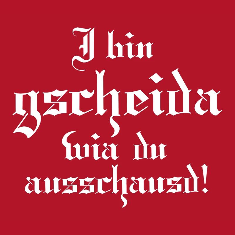 Gscheider wia du