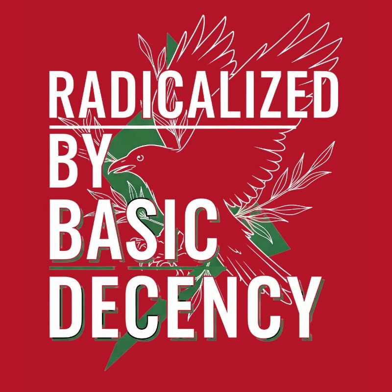 Radicalized by Basic Decency für Aktivisten Shirt