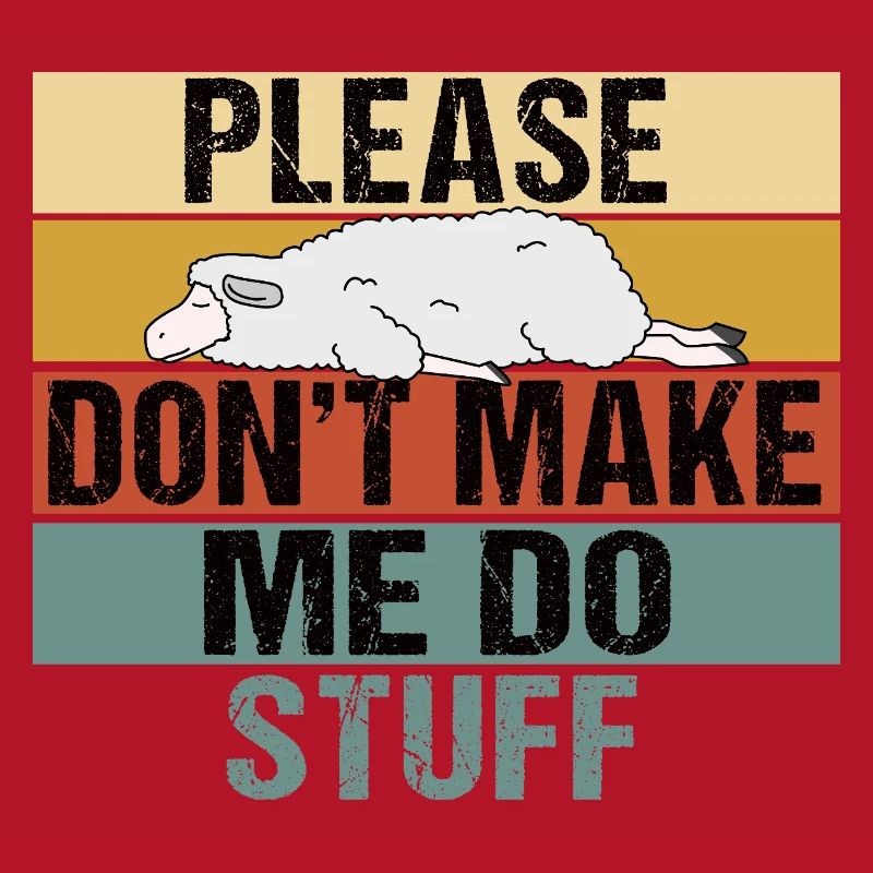 Please Don't Make Me Do Stuff Lazy Sheep Retro