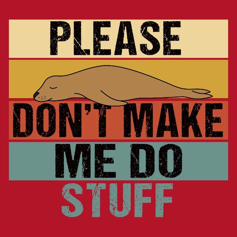 Please Don’t Make Me Do Stuff Sea Lion Retro
