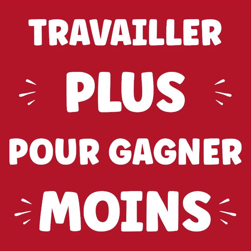 Travailler Plus, Gagner Moins