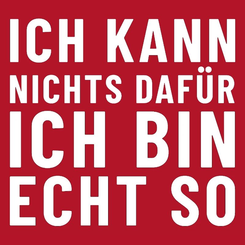 Ich kann nichts dafür ich bin echt so