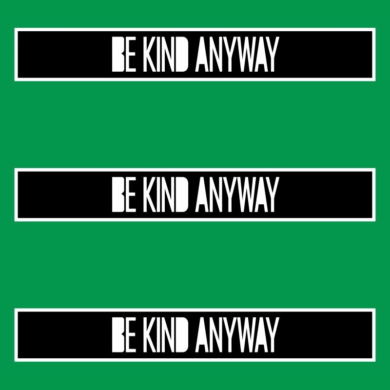 Be Kind Anyway Freundlichkeit Statement Spruch