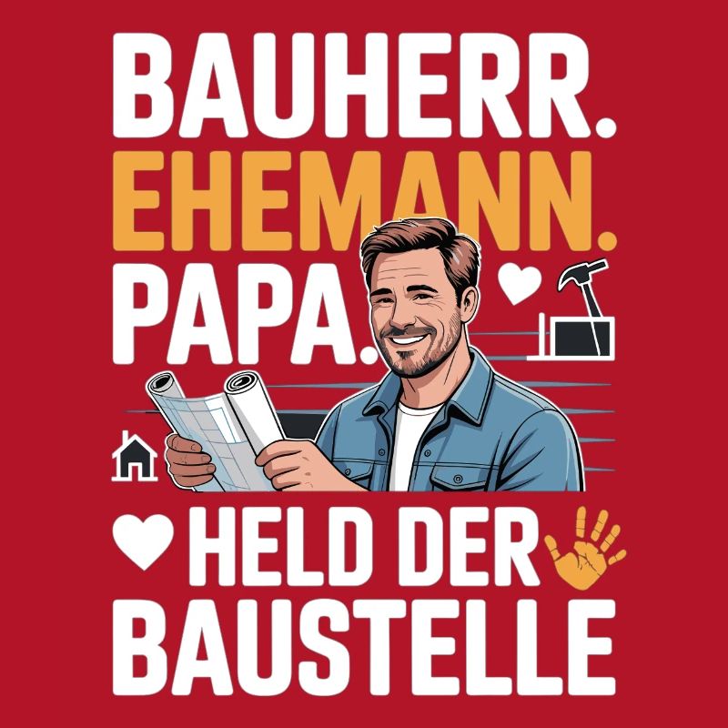 Held der Baustelle – Papa, Ehemann & Bauherr