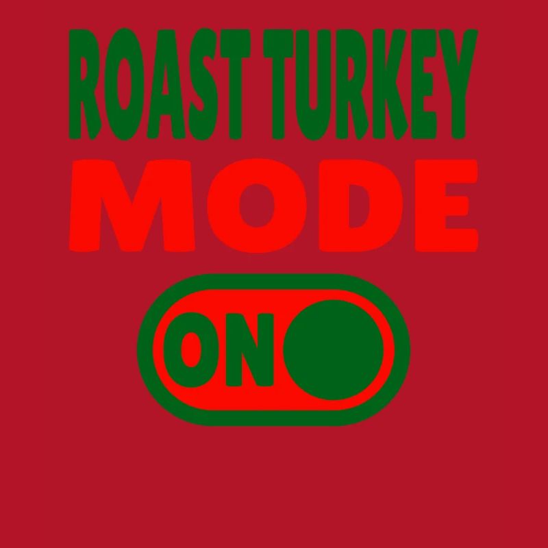Roast Turkey Mode ON