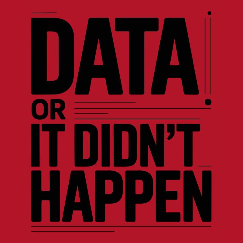 Data Or It Didnt Happen Data Nerd Spruch