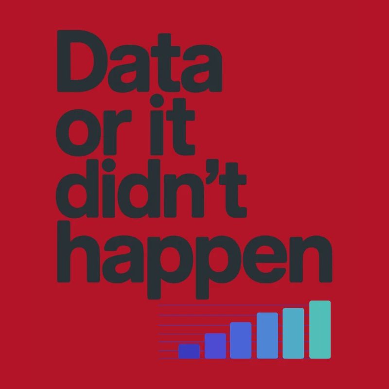 Data Or It Didnt Happen Data Nerd Spruch