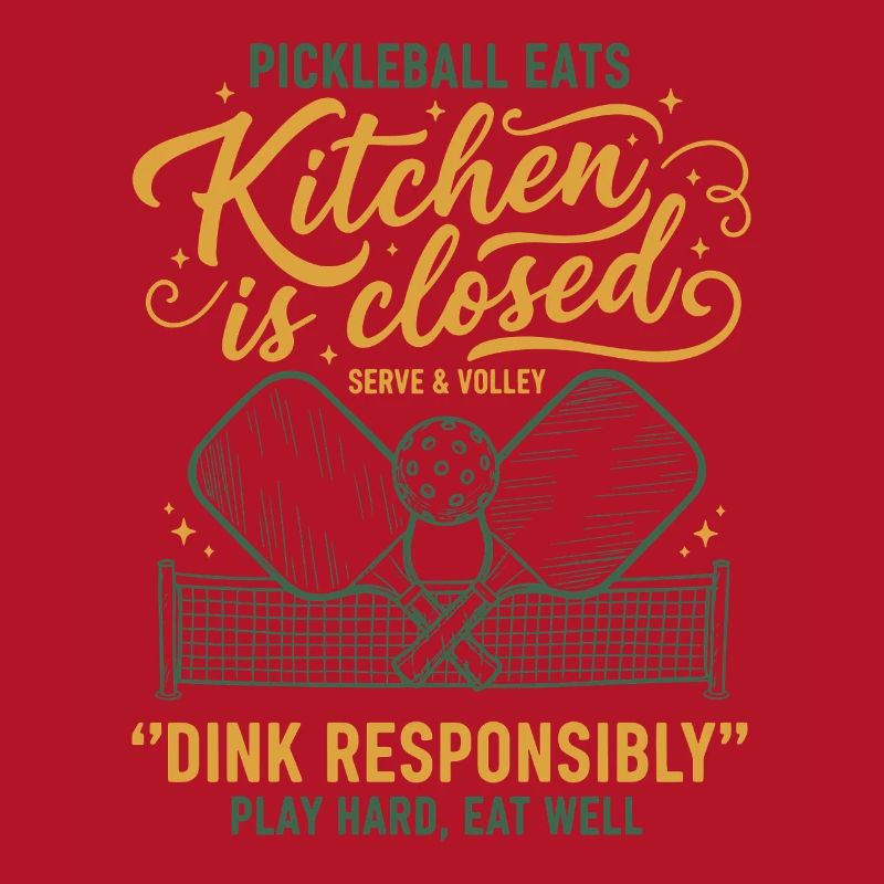 Pickleball Kitchen Is Closed Dink Responsibly Play