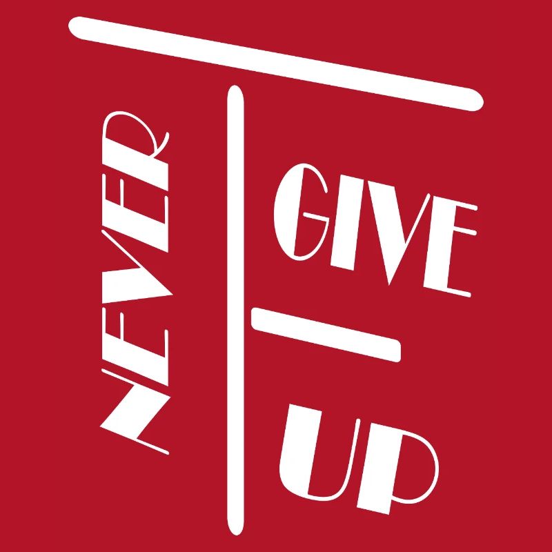 Never get up / Nie Aufgeben / Spruch / Statement