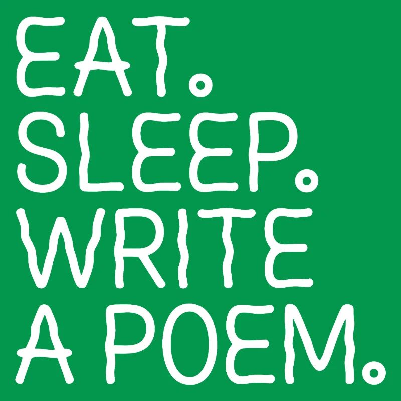 Eat Sleep Write A Poem