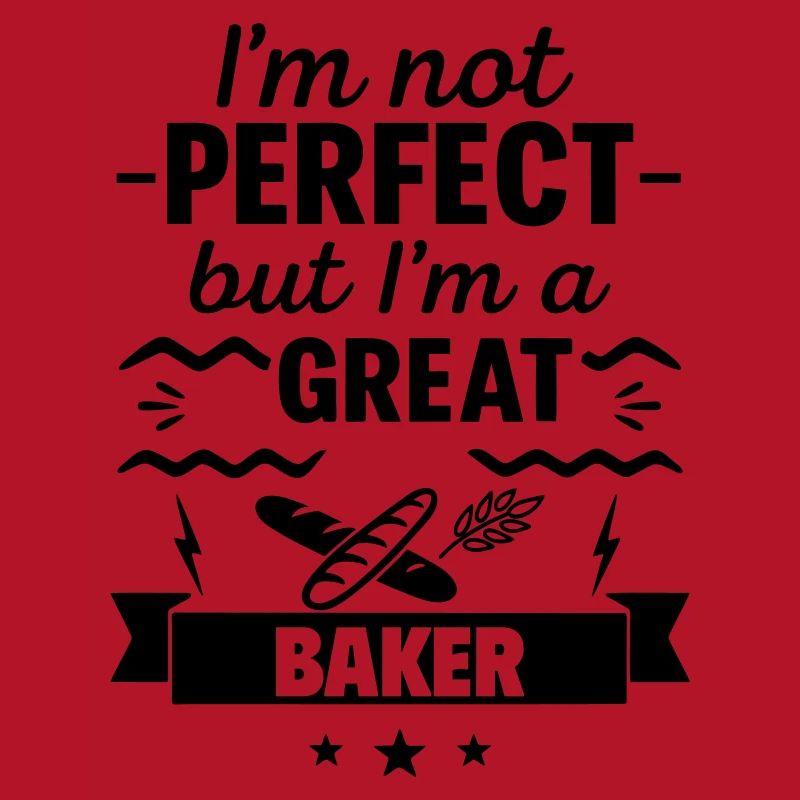 Ich bin nicht perfekt, aber ich bin ein großartiger Bäcker