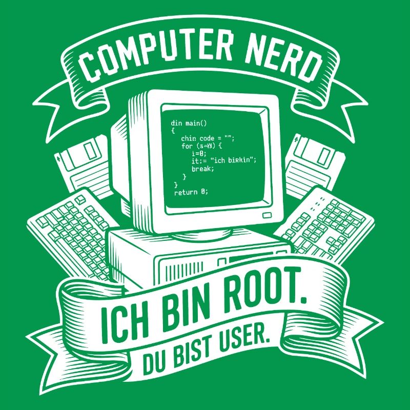 Ich bin Root Computer Nerd