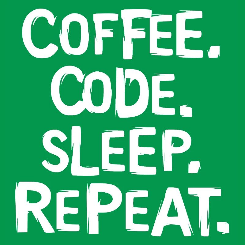 coffee code sleep - repeat Programmierer Arbeit