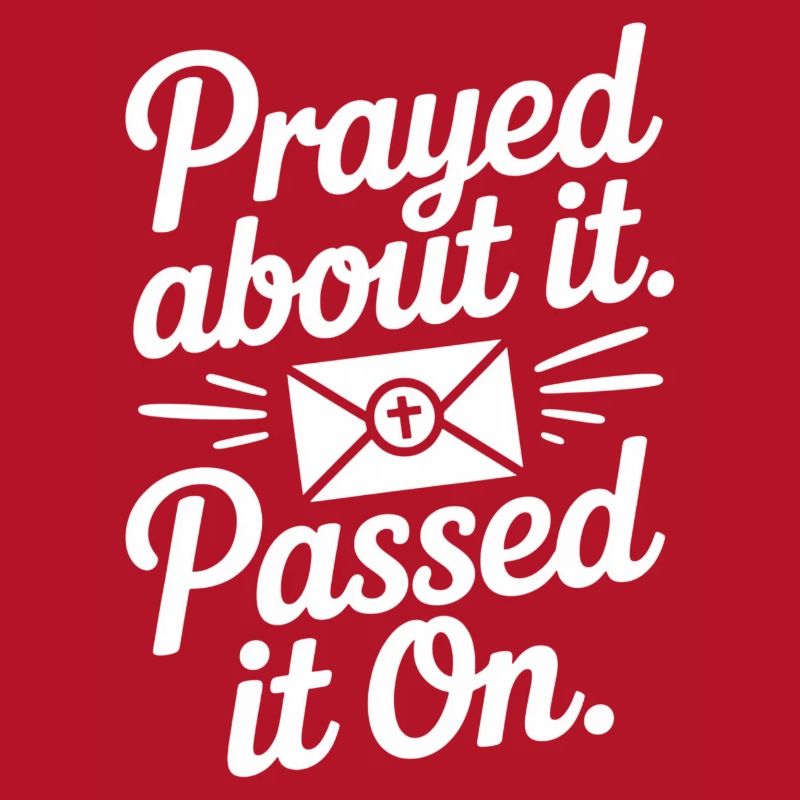 Prayed About It Passed It On Prayer