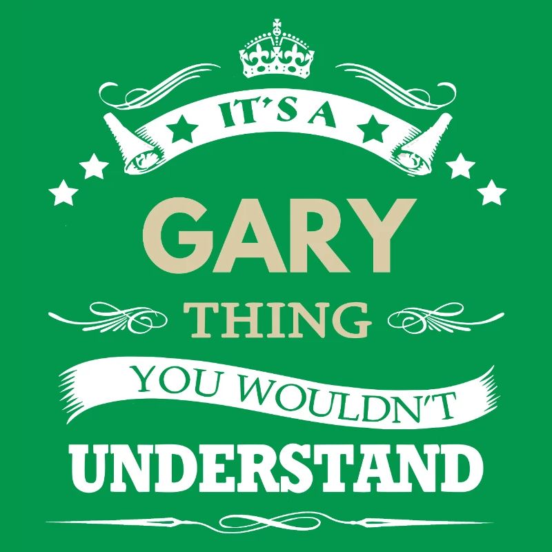 Gary Name - Its A Gary Thing You Wouldn't