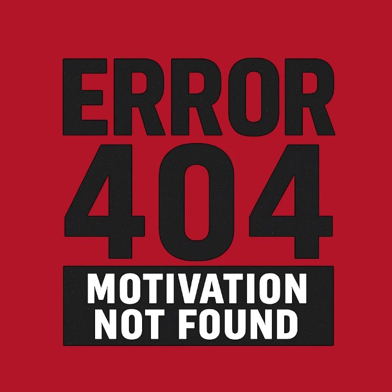 Error 404 – Motivation Not Found