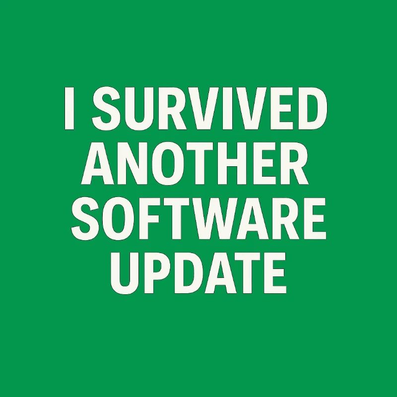 I Survived Another Software Update
