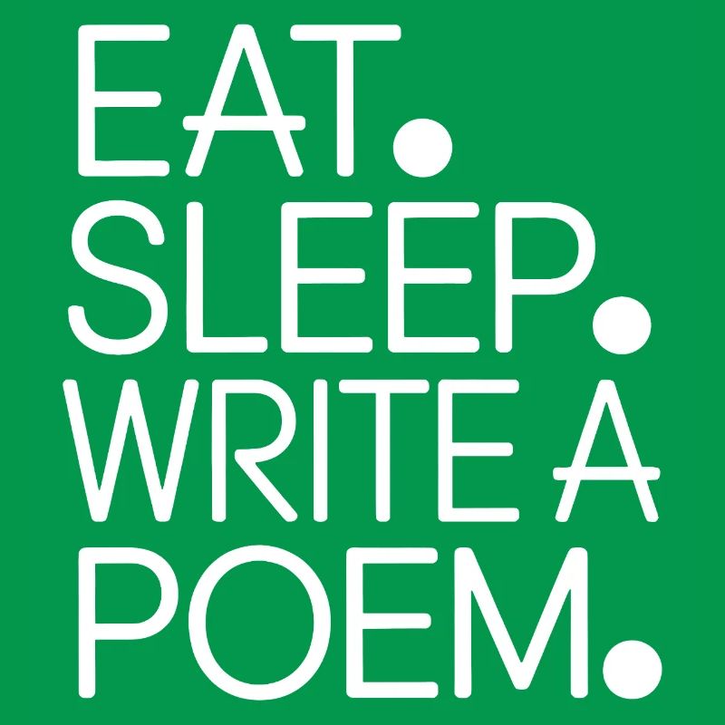 Eat Sleep Write a Poem