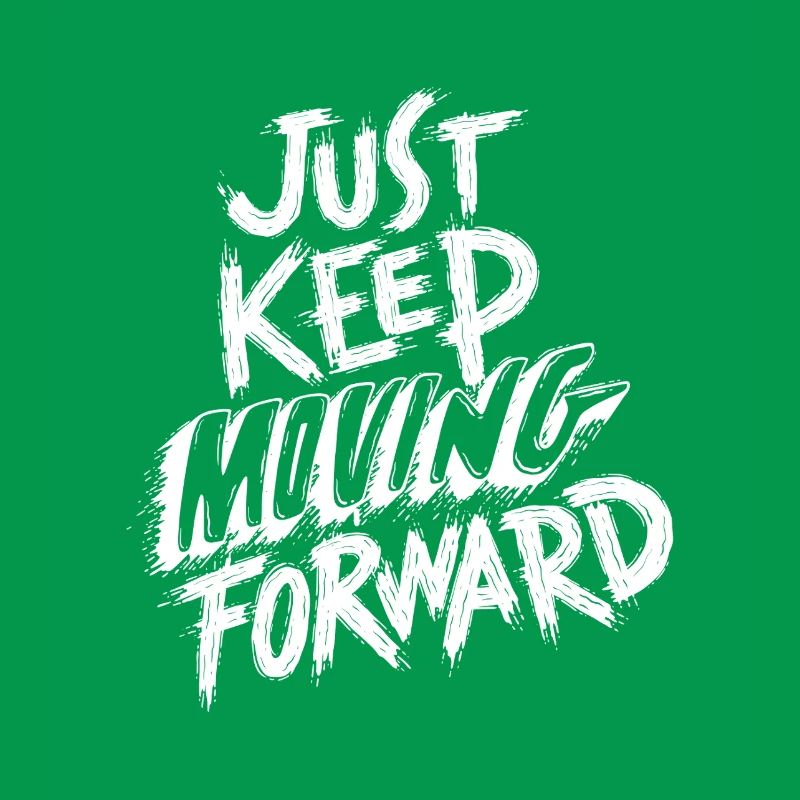 Just Keep Moving Forward