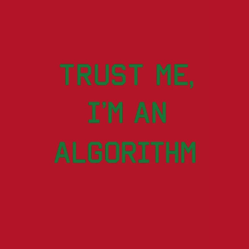 Trust me, I'm an algorithm – Nerd & Programmer