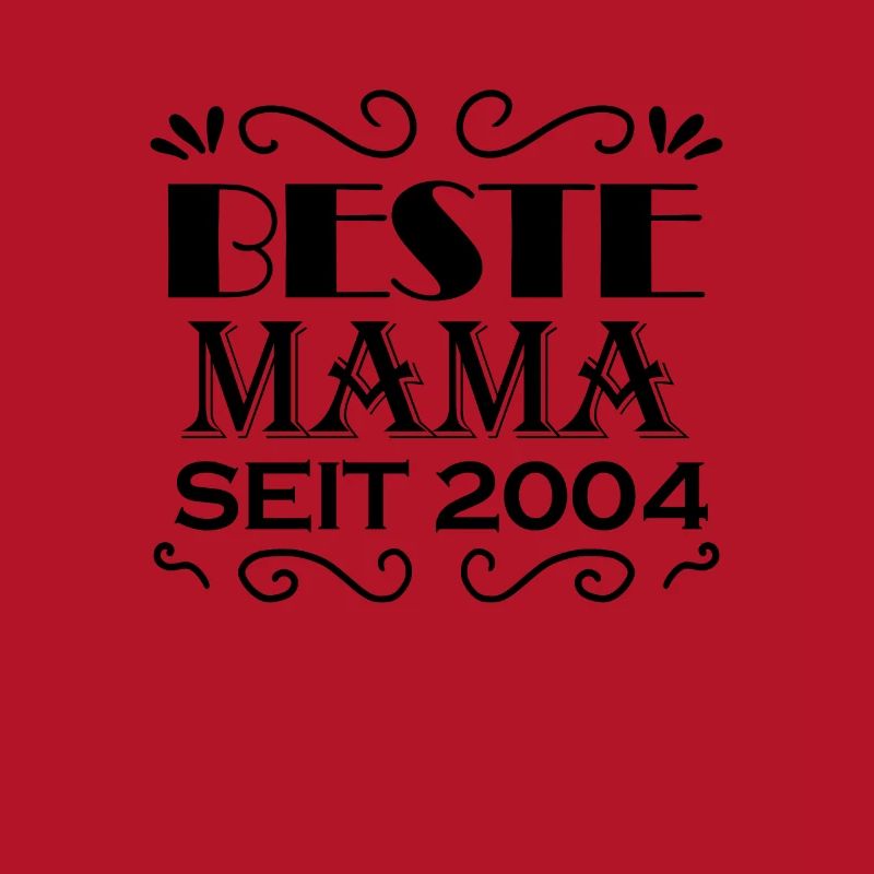 Beste Mama seit 2004 - Beste Mutter seit 2004