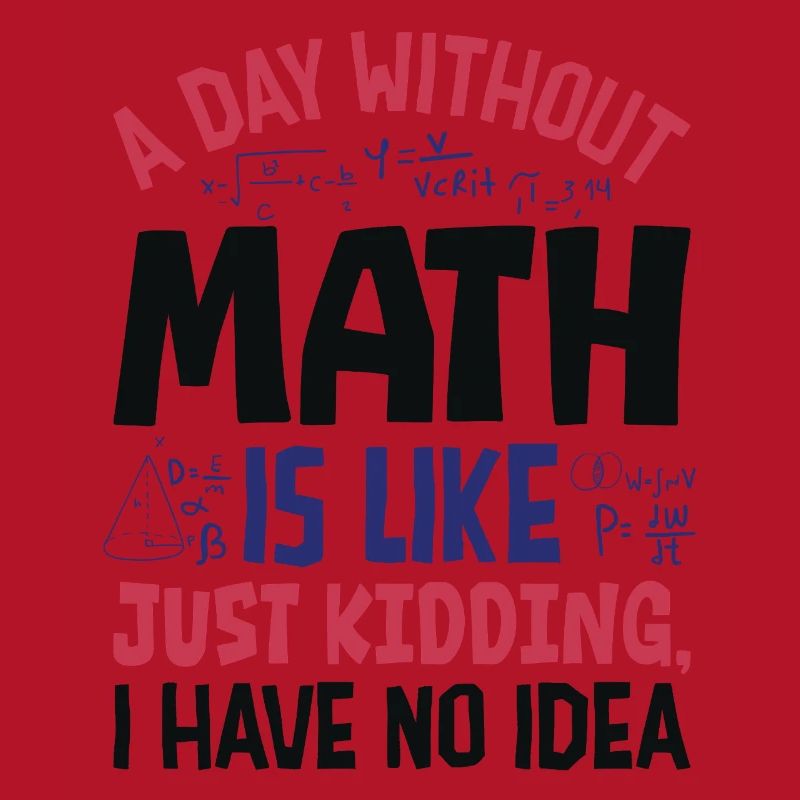 A Day Without Math is Like...