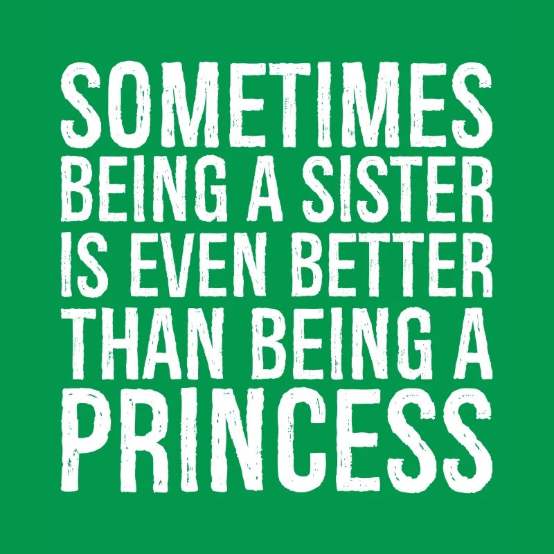 Manchmal ist es sogar besser, eine Schwester zu sein, als