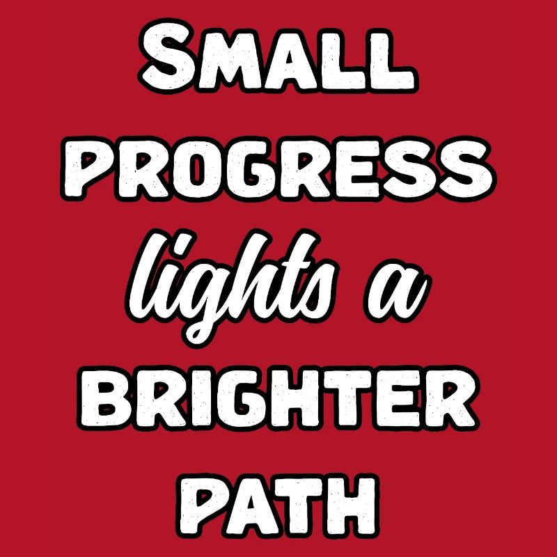 Small Progress Lights A Brighter Path Message	