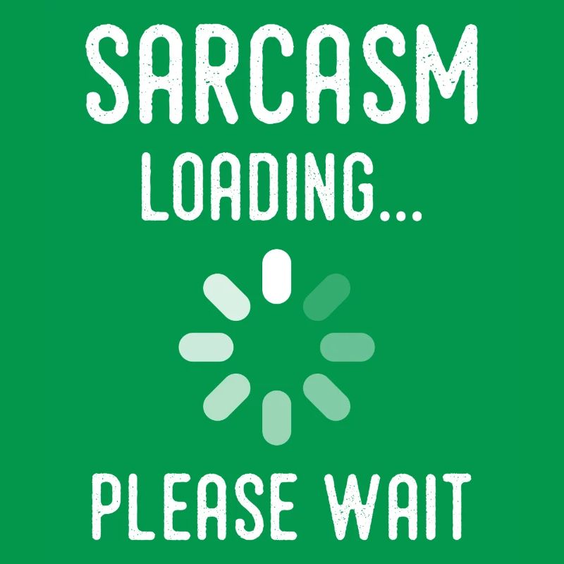 Sarkasmus Loading, bitte warten