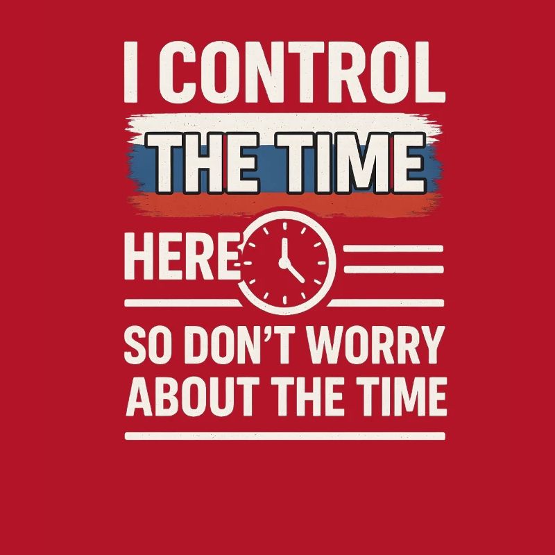 Time Control Here Don't Worry Time, Russian Saying