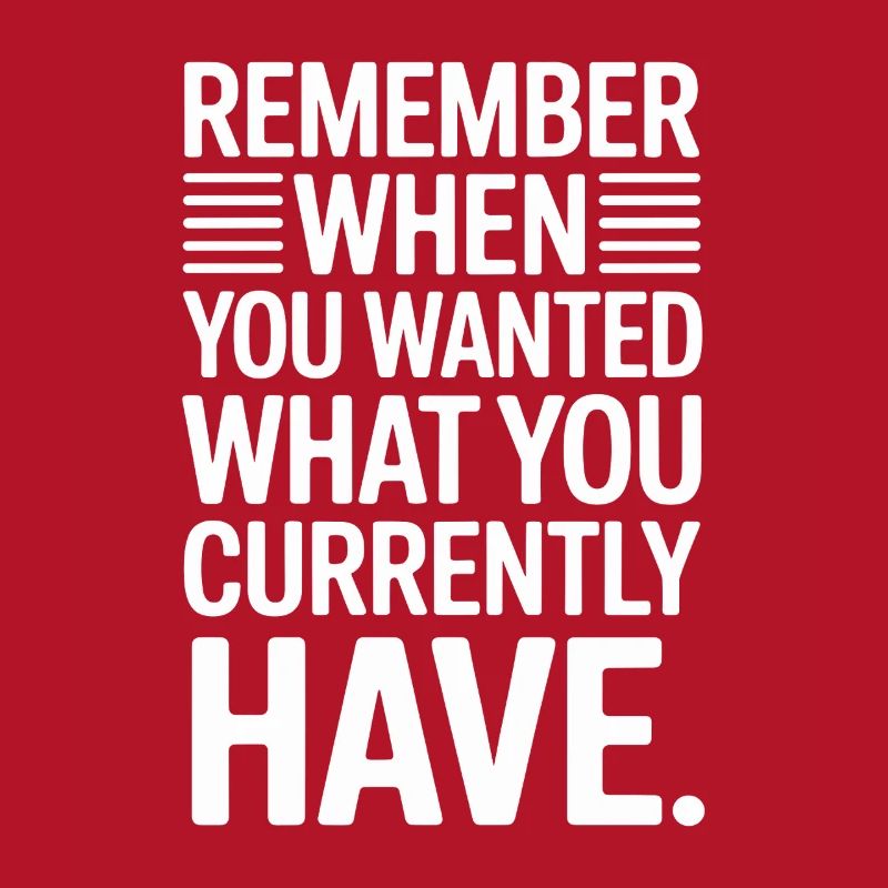 Remember When You Wanted Gratitude Mindfulness
