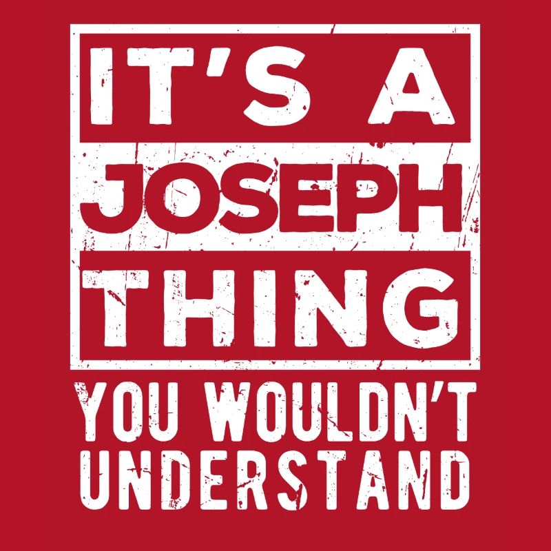 C’est une chose de Joseph que tu ne comprendrais pas