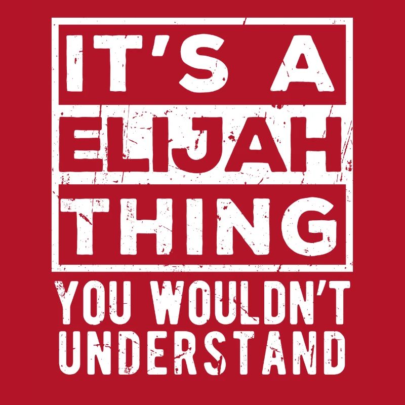 C’est une chose d’Elijah que tu ne comprendrais pas