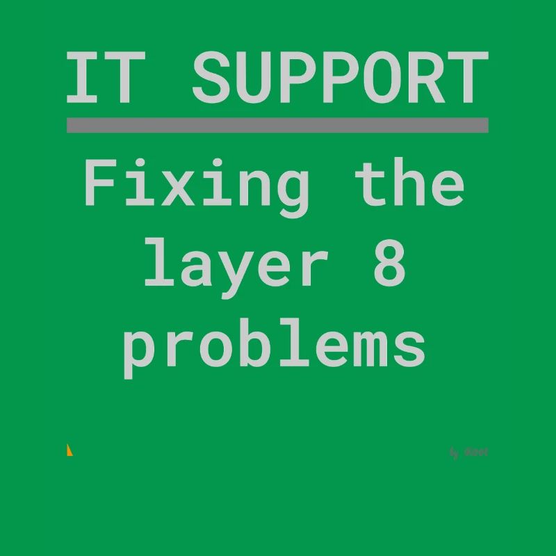 IT Support: Fixing Layer 8 Problems