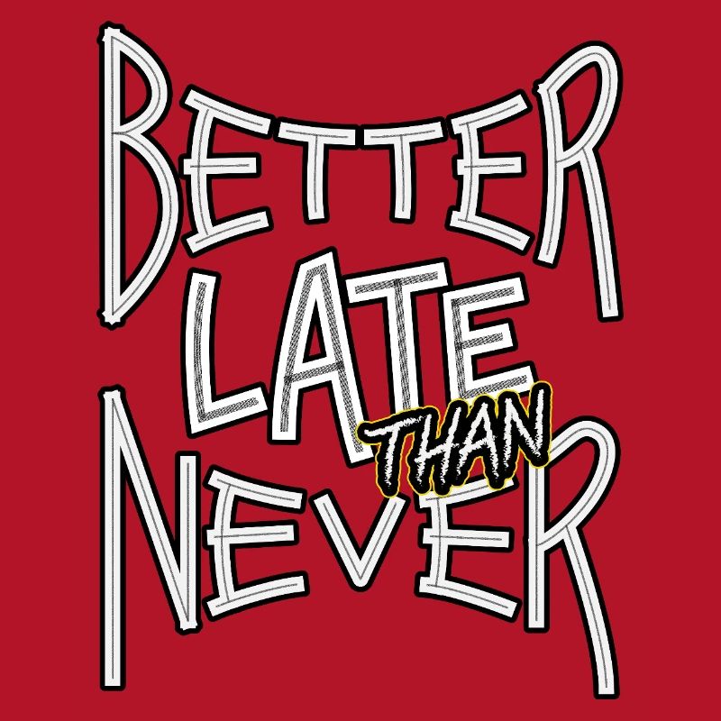 BetterLateThanNever_TextOnly