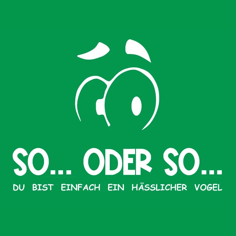 So...Oder So: Hässlicher Vogel - Weiß