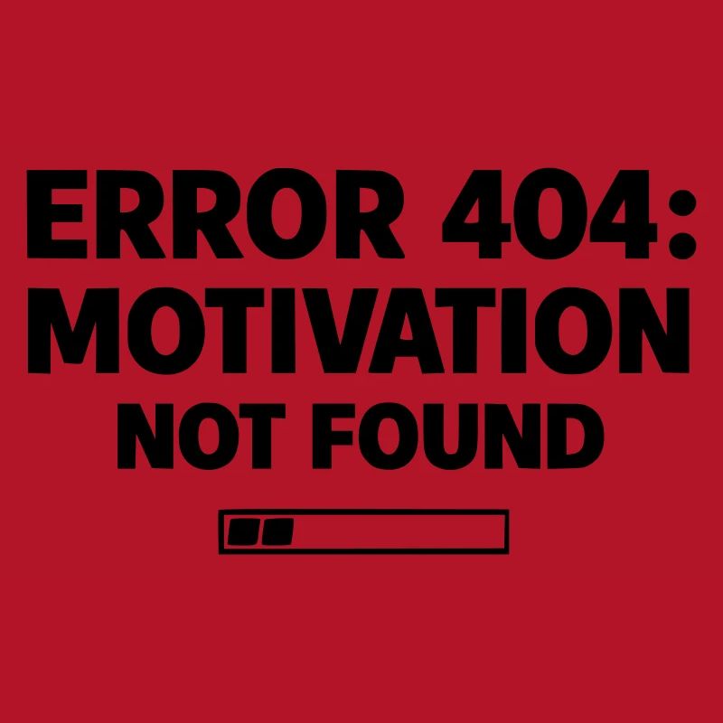 ERROR 404: Motivation Not Found | Minimal Typo