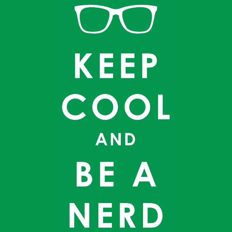 NERDY forever - Keep Cool und Be a Nerd