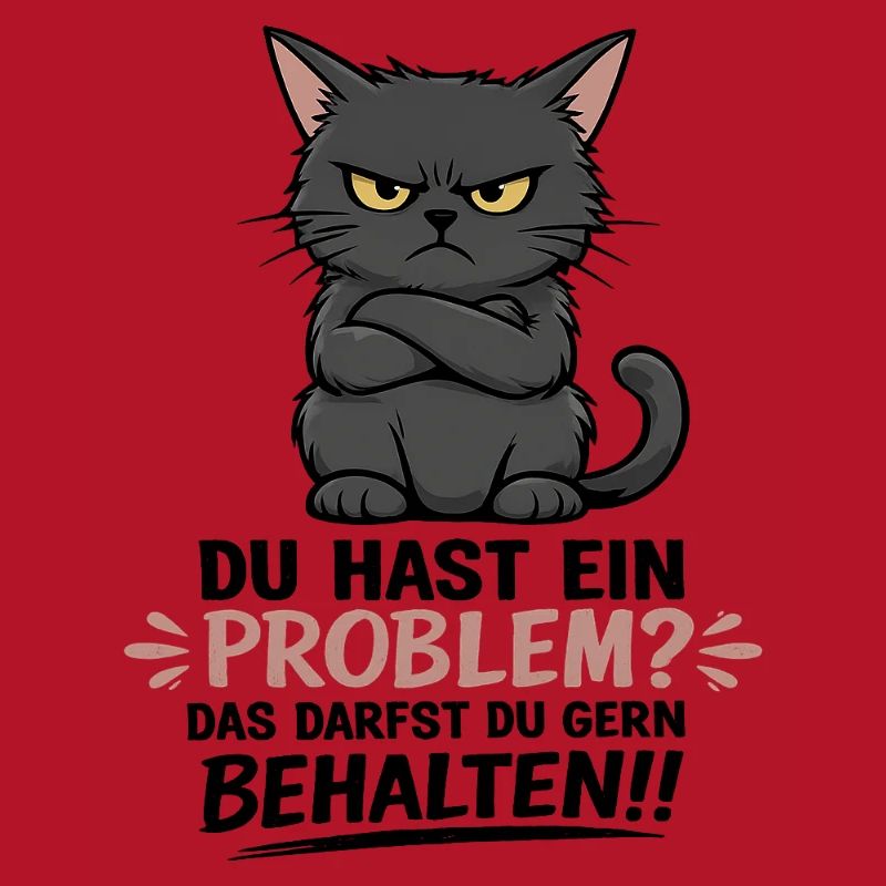 Du hast ein Problem, das darfst du behalten